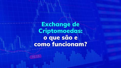 Exchange de criptomoedas: o que são e como .